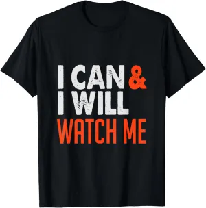 I CAN AND I WILL WATCH ME Men Women T-Shirt