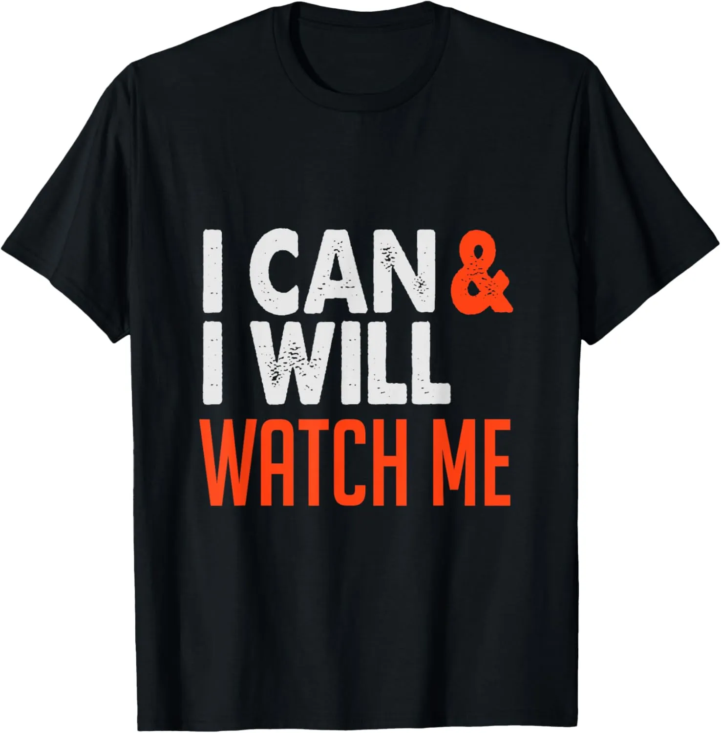 I CAN AND I WILL WATCH ME Men Women T-Shirt