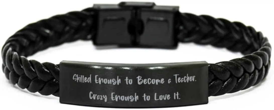 Skilled Enough to Become a.. Braided Leather Bracelet, Teacher Present From Coworkers, Brilliant Engraved Bracelet For Friends, Birthday gift, Bangle bracelet, Friendship bracelet, Personalised